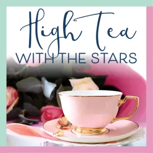 High Tea with the Stars Instagram Friday, April 24th